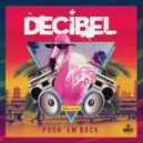 Decibel(USA) - Push 'Em Back