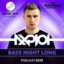 AXPLOT - Bass Night Long 029 [Record Deep] (Radio Show)