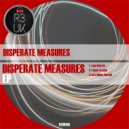 DISPERATE MEASURES - I LOSE MY CONTROL