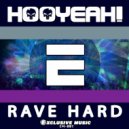 HOOYEAH! & Huda & Tommy Who - Rave Hard (Original Mix)