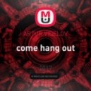 ARTUR VIDELOV - Come Hang Out (Original Mix)