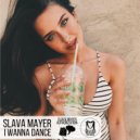 Slava Mayer - I Wanna Dance