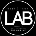 Jeff The Jacker - Submarine (Original Mix)