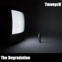 TmonycH - The Degradation