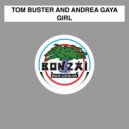 Tom Buster & Andrea Gaya & Tom Buster and Andrea Gaya - Girl (Original Mix)