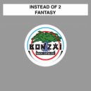 Instead Of 2 - Fantasy