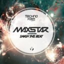 MaxStar - Smash This Beat (Original Mix)