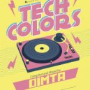 Dimta - Tech Colors #53 (Compiled and Mixed by Dimta) (Original Mix)