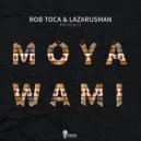 Rob Toca & Lazarusman - Moya Wami (Jero Nougues Remix)