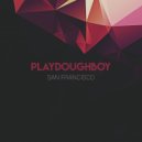 Playdoughboy - San Francisco (Radio Mix)