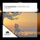 DJ Silverado - Whispering Love (Original Mix)