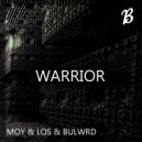 Moy & Los & BULWRD - Warrior (feat. Los & BULWRD) (Original Mix)