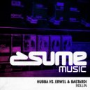 Hubba, Erwel & Bastardi - Rollin (Original Mix)