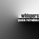 Yaxkin Retrodisko - Whispers (Original mix)