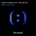 Vokker & Mark & Cauê Mattos - You Can Go (feat. Cauê Mattos) (Original Mix)
