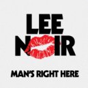 Lee Noir - Man\'s Right Here (Original Mix)