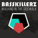 BASSKILLERZ - Walking in The Sidewalk (Original Mix)