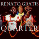 Renato Gratis - Black Quarter (Original Mix)