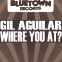 Gil Aguilar - Where You At (Original Mix)