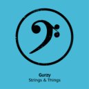 Gurzy - Strings & Things (Original Mix)