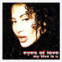 Eyes Of Love - My Love Is U (Mahjong Extended Mix)