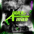 HULKx - A Man (Chopped and Screwed) (TheIIIZim Remix)