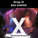 Bad Surfer & & - Drop It