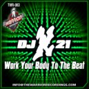 DJ X21 - Work Your Body To The Beat (Original Mix)