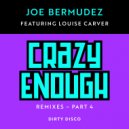 Joe Bermudez & Louise Carver - Crazy Enough (feat. Louise Carver) (Dirty Disco Remix Instrumental)