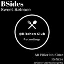 BSides - Sweet Release (All Filler No Killer Refix)