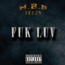 MBB Teezy - FUK LUV