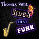 Thomas Vent - Rock That Funk (Original Mix)