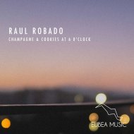 Raul Robado - Champagne & Cookies At 6 O\'Clock