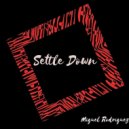 Miguel Rodriguez - Settle Down (Original)