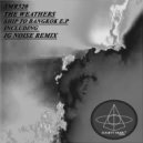 The Weathers - Ship To Bangkok (Ig Noise Remix)