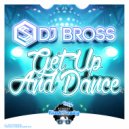 DJ Bross - Get Up And Dance (Original Mix)