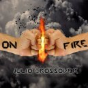 Julio Crossover - On Fire (Original Mix)