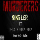 King Ler & D-LO & Beep Beep - Murderers (feat. D-LO & Beep Beep) (Original Mix)