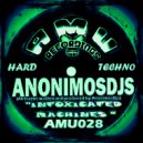 ANONIMOS DJS - Intoxicated Machines (Original mix)