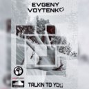 Evgeny Voytenko - Talkin to you