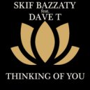 Skif Bazzaty & Dave T - Thinking Of You (feat. Dave T) (Original Mix)