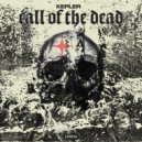 KEPLER - Call Of The Dead