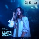 Dj Ellika - I Love Edm Vol. 22 (Elina Karavaeva) (22)