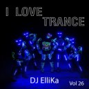 Dj Ellika - I Love Edm Vol. 26 Trance (Elina Karavaeva) ()