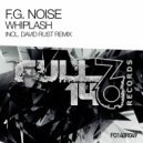 F.G. Noise - Whiplash (David Rust Remix)