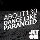 About130 - Dance Like Paranoid (Original Mix)