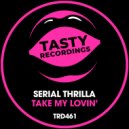 Serial Thrilla - Take My Lovin\' (Radio Mix)