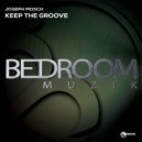 Joseph Mosch - Keep The Groove (Original Mix)