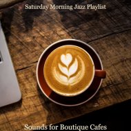 Saturday Morning Jazz Playlist - Sounds for Boutique Cafes