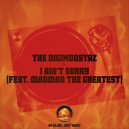 The DigiMunstaz & Madman the Greatest - I ain\'t sorry (feat. Madman the Greatest) (Original Mix)